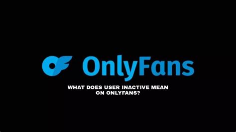 onlyfans inactive account|How To Fix Your Account Is Inactive On OnlyFans